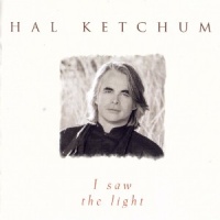 Hal Ketchum - I Saw The Light